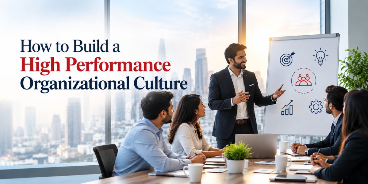 How to Build a High Performance Organizational Culture